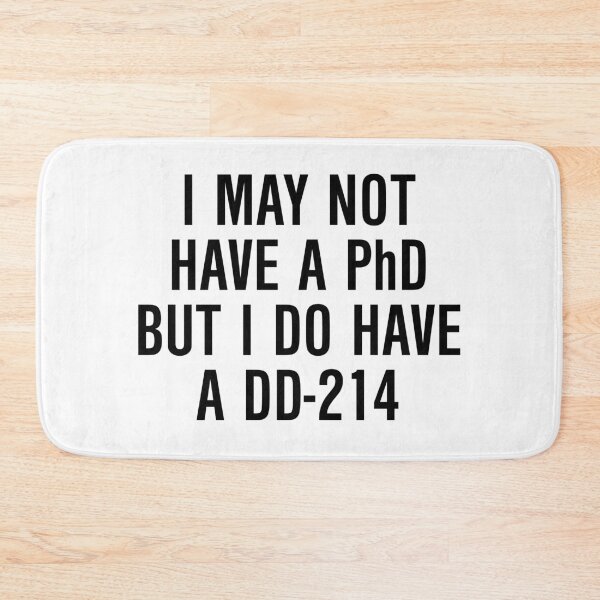 Item preview, I may not have a PhD but I do have a DD 214 designed and sold by allthetees.