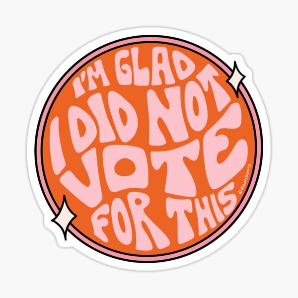 Artikel-Vorschau von Ich bin froh, dass ich in Orange nicht dafür gestimmt habe, designt und verkauft von doodlebymeg.
