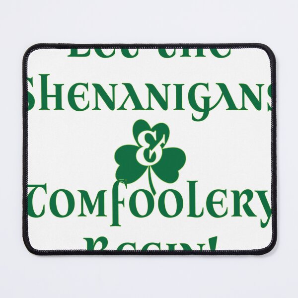 Item preview, Let the Shenanigans & Tomfoolery Begin designed and sold by Richard Isbell.