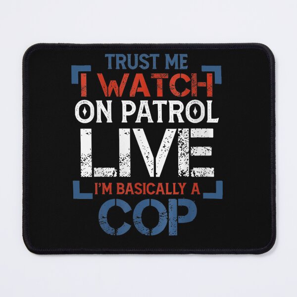 Item preview, Trust Me I Watch Patroll - Live I’m Basically A Cop designed and sold by studiopekepeke.