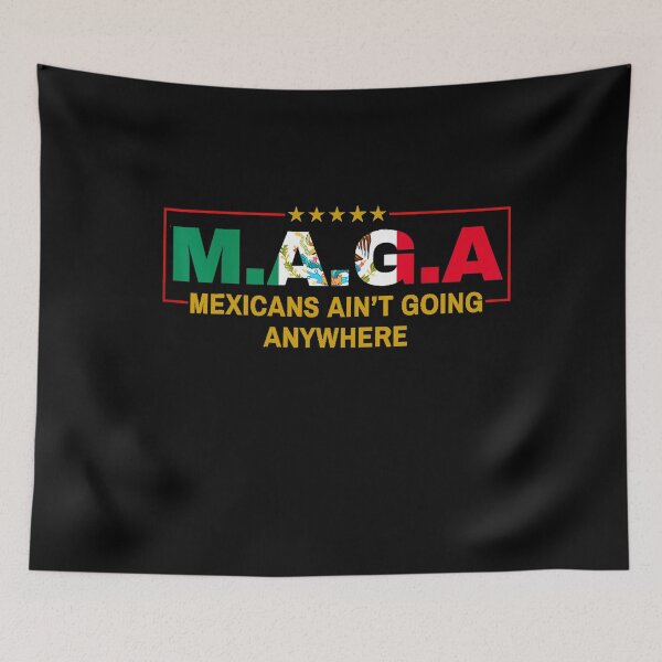 Item preview, Mexicans Ain't Going Anywhere designed and sold by studiopekepeke.