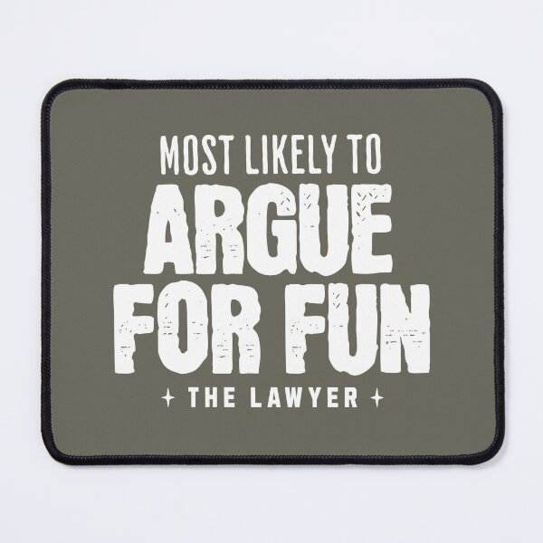 Item preview, Lawyer Humor, Most Likely To Argue For Fun, Funny Message Attorney At Law designed and sold by DAMOTAmagazine.