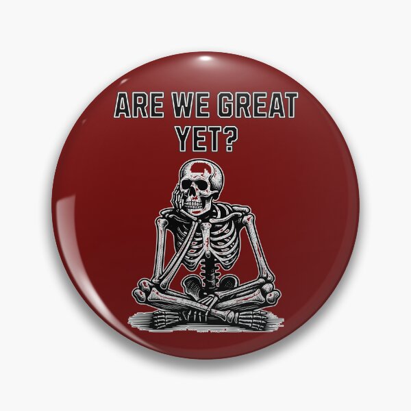 Item preview, ARE WE GREAT YET? WAITING SKELETON - USA ELECTIONS designed and sold by justyna-s28.