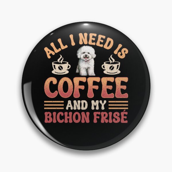 Item preview, Bichon Frise All I Need Is Coffee And Dog Lover designed and sold by eclecTEEq.