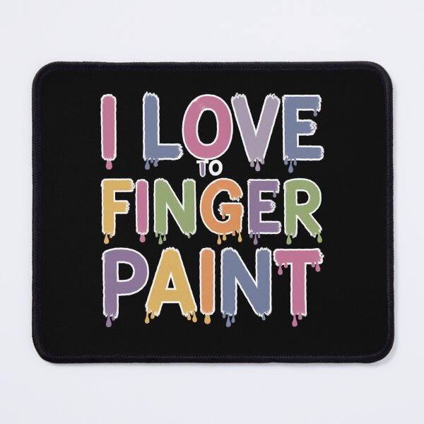 Item preview, I Love To Finger Paint Dripping Design designed and sold by Peter Stawicki.