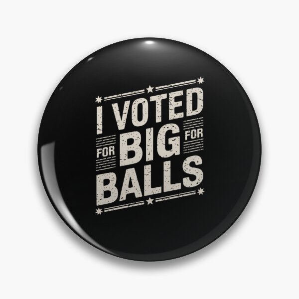 Item preview, I Voted For Big Balls designed and sold by Peter Stawicki.