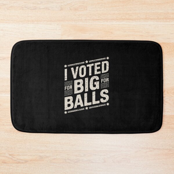 Item preview, I Voted For Big Balls designed and sold by Peter Stawicki.