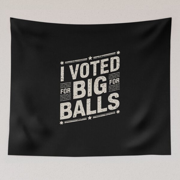 Item preview, I Voted For Big Balls designed and sold by Peter Stawicki.