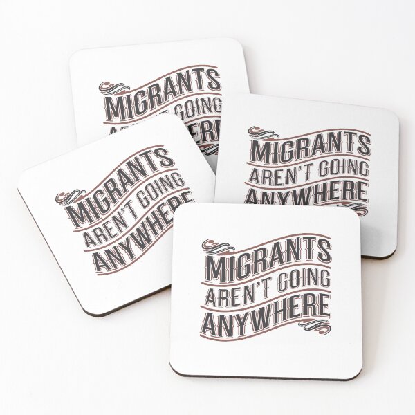 Item preview, Migrants Aren't Going Anywhere designed and sold by Peter Stawicki.