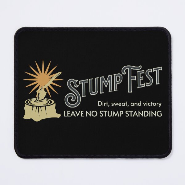 Item preview, Leave No Stump Standing Dirt Sweat And Victory Stumpfest designed and sold by HosvPrint .s.