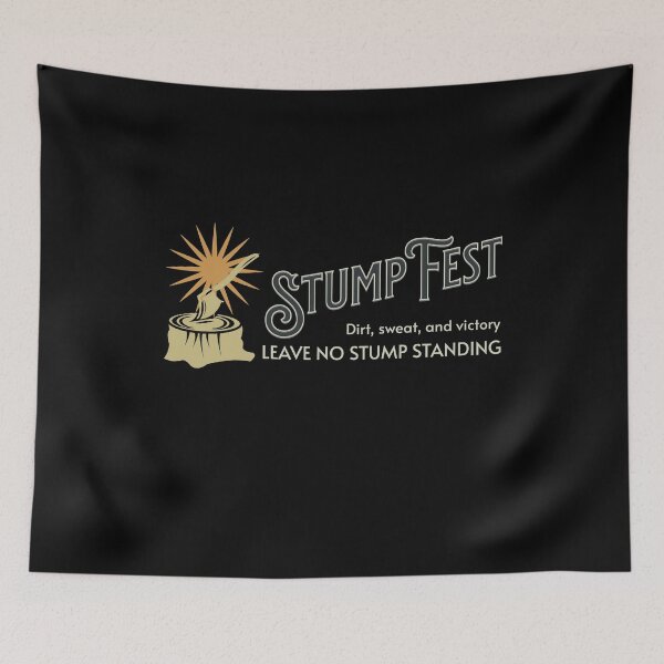 Item preview, Leave No Stump Standing Dirt Sweat And Victory Stumpfest designed and sold by HosvPrint .s.