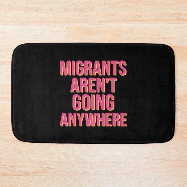 Item preview, Migrants Aren't Going Anywhere Text Design designed and sold by Peter Stawicki.