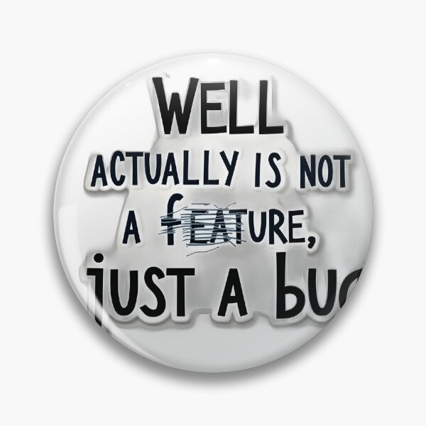 Item preview, Well, Actually, It's Not a Feature, Just a Bug - Ironic Sticker designed and sold by JossDesign15.