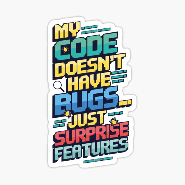 Item preview, My code doesn't have bugs… just surprise features. Funny Coding Life, Software Developer designed and sold by Dizartico.