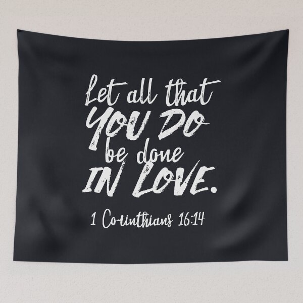 Item preview, Inspirational Love Scripture - 1 Corinthians 16:14 Art Print designed and sold by FlinArt.