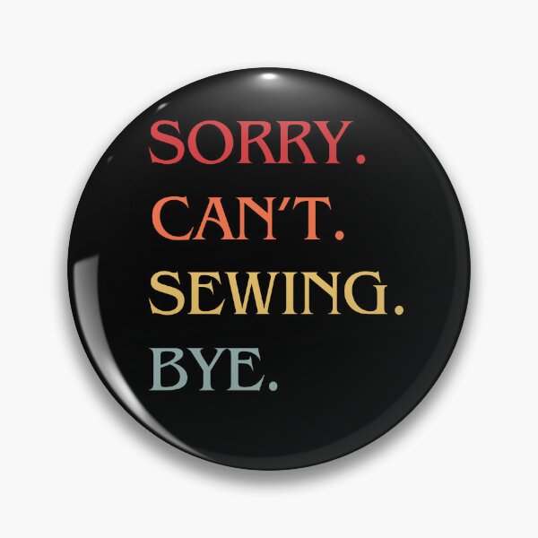 Item preview, Sorry Can't Sewing Bye - Funny Excuse Saying Hobby designed and sold by Wiss2Arts.