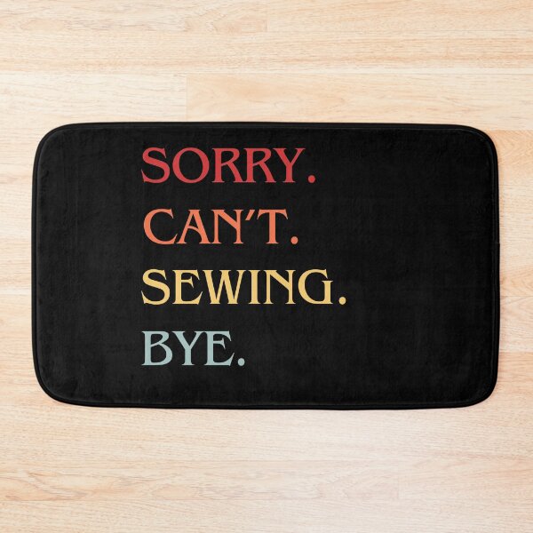 Item preview, Sorry Can't Sewing Bye - Funny Excuse Saying Hobby designed and sold by Wiss2Arts.