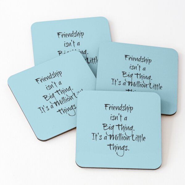 Item preview, "Friendship isn't a Big Thing, It's a Million Little Things" Phrase designed and sold by kristimb.