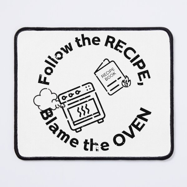 Item preview, {Funny}Bad cooking? Blame the oven or the recipe, not Mom or Dad. Just smile and be supportive designed and sold by shivainu.