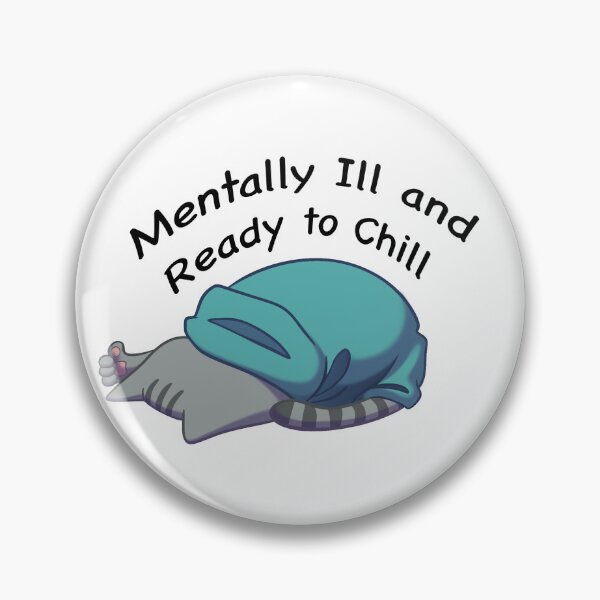 Item preview, Mentally Ill and Ready to Chill  designed and sold by SoupContents.