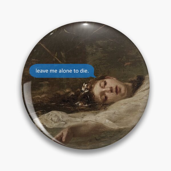Item preview, Leave me alone to die designed and sold by SheWolfDaughter.