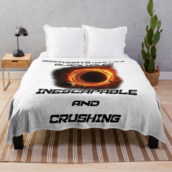 Item preview, Birthdays Are Like Black Holes - Inescapable and Crushing designed and sold by Oaks Creations.