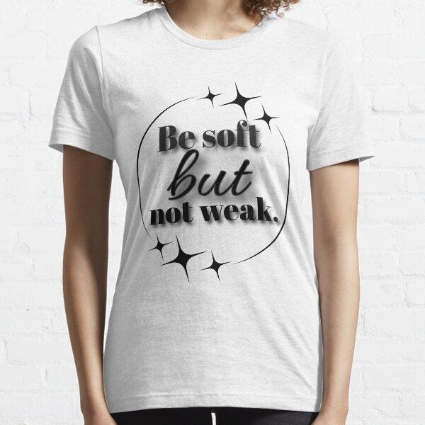 Item preview, Be Soft but Not Weak designed and sold by ingolekiran.