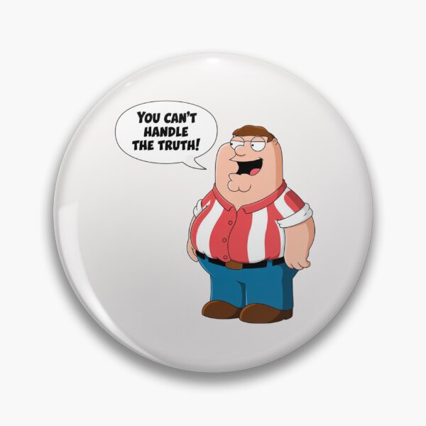 Item preview, Peter Griffin from Family Guy - You can't handle the truth! designed and sold by 123ks.