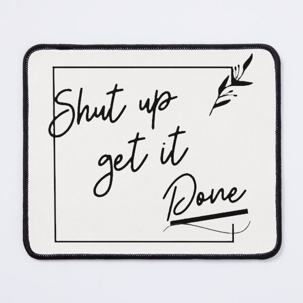 Item preview, Shut up get it done - you can do it! designed and sold by Atarac.