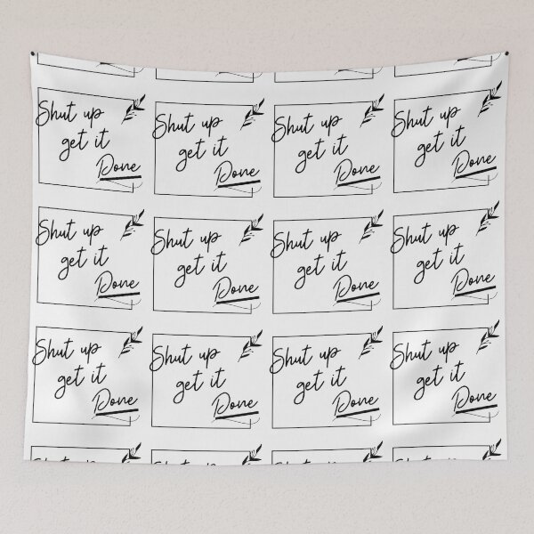 Item preview, Shut up get it done - you can do it! designed and sold by Atarac.