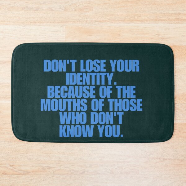 Item preview, “Don’t lose your identity because of the mouths of those who don’t know you.”  designed and sold by Wantanadesign.