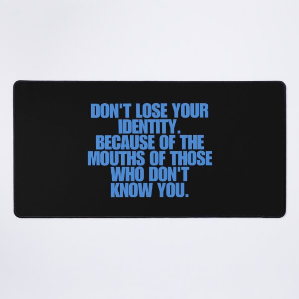 Item preview, “Don’t lose your identity because of the mouths of those who don’t know you.”  designed and sold by Wantanadesign.