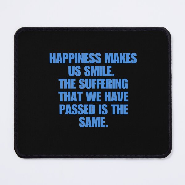 Item preview, “Happiness makes us smile. The suffering that we have passed is the same.” designed and sold by Wantanadesign.