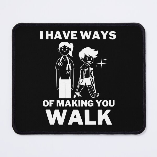 Item preview, I Have Ways of Making You Walk Funny Gifts For Physical Therapists PT Physiotherapy designed and sold by iX-Physio.