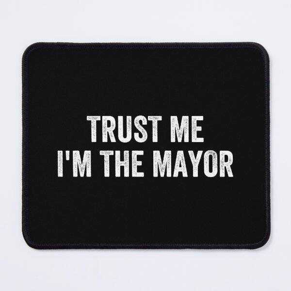 Item preview, Trust Me I'm The Mayor - Funny Mayor Gifts designed and sold by xhearalisa.