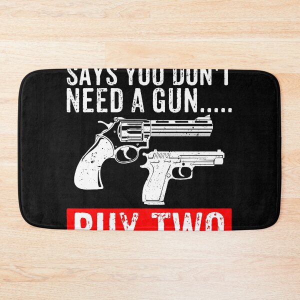 Item preview, When The Government Says You Don't Need A Gun, Buy Two - Funny Gun Owner designed and sold by xhearalisa.