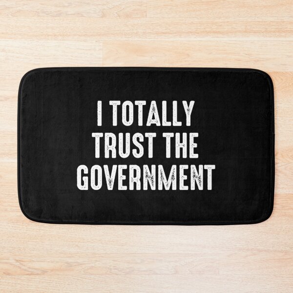 Item preview, I Totally Trust The Government - Funny Sarcasm designed and sold by zeviwanty.