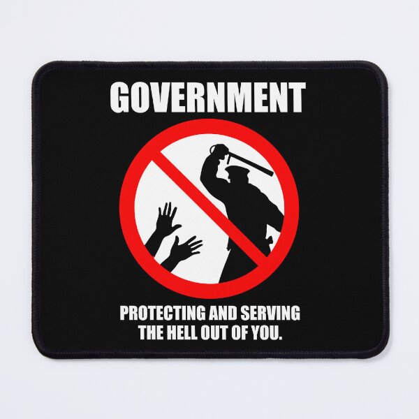 Item preview, Government, Protecting And Serving Hell Out of You - Funny Anti Government designed and sold by zeviwanty.
