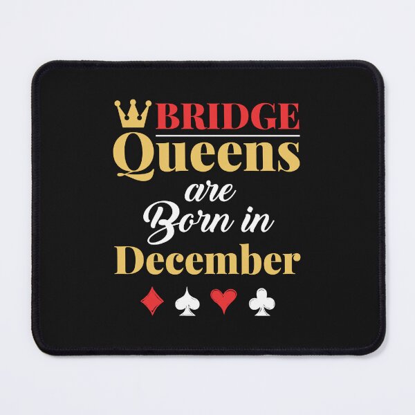 Item preview, Bridge Queens Are Born in December Bridge Player Birthday designed and sold by jaygo.