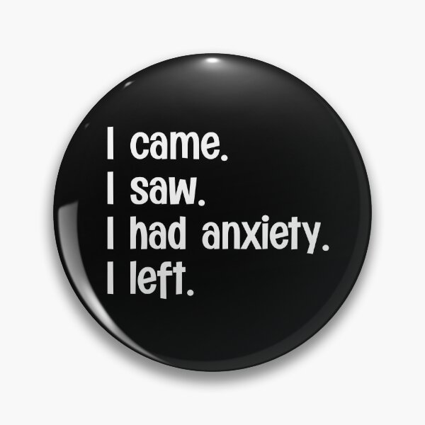 Item preview, I Came I Saw I Had Anxiety I Left designed and sold by PNGShop.