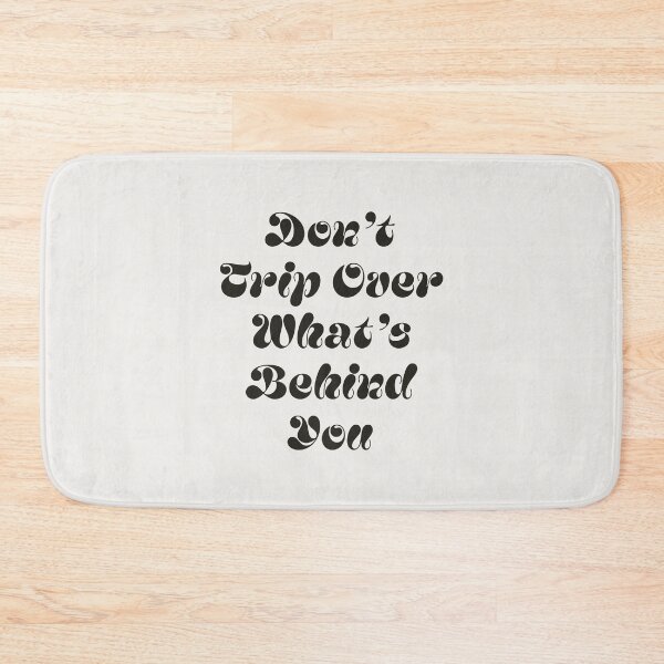 Item preview, Don't trip over what's behind you quote designed and sold by Paigaam.