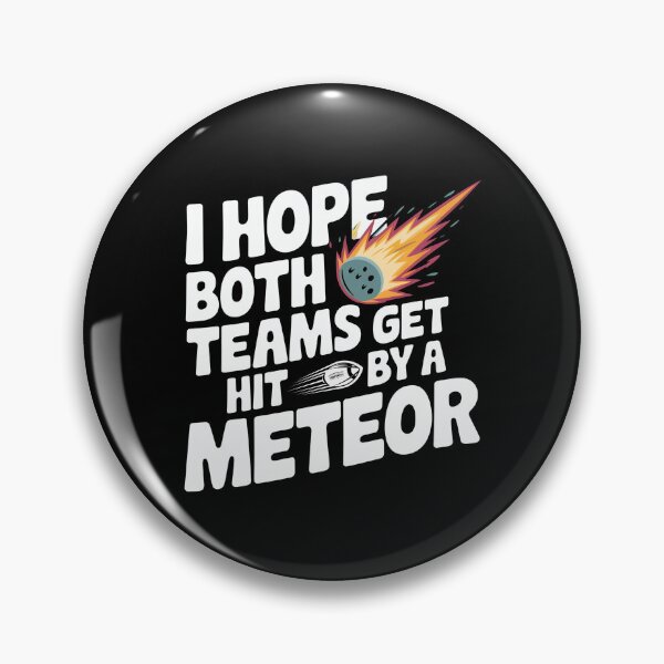 Item preview, I Hope Both Teams Get Hit By A Meteor -This funny gift is perfect for neutral sports fans, sarcastic spectators, and those who only root for chaos! designed and sold by ZyziowskyArt.