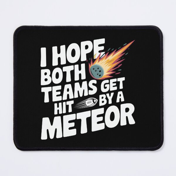 Item preview, I Hope Both Teams Get Hit By A Meteor -This funny gift is perfect for neutral sports fans, sarcastic spectators, and those who only root for chaos! designed and sold by ZyziowskyArt.