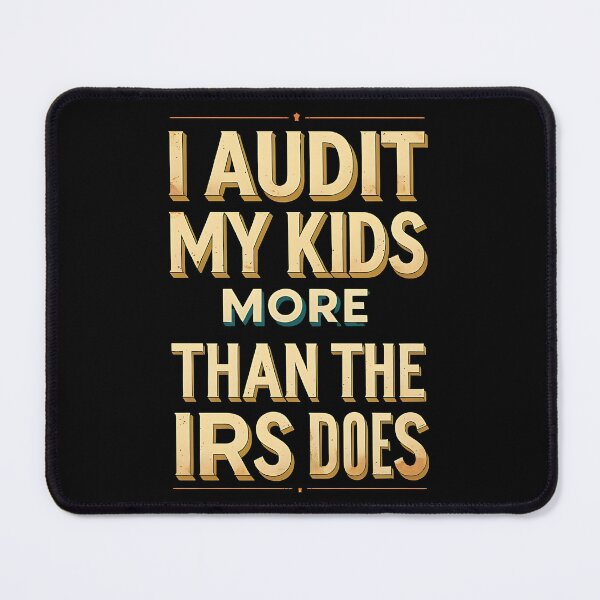 Item preview, I Audit My Kids More Than The IRS Does Accountant Dad designed and sold by DomTeesHaven.