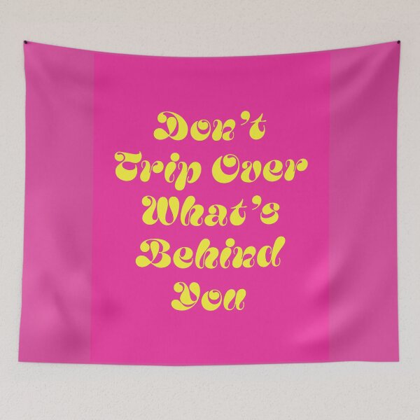 Item preview, Don't trip over what's behind you quote (Pink Tone) designed and sold by Paigaam.