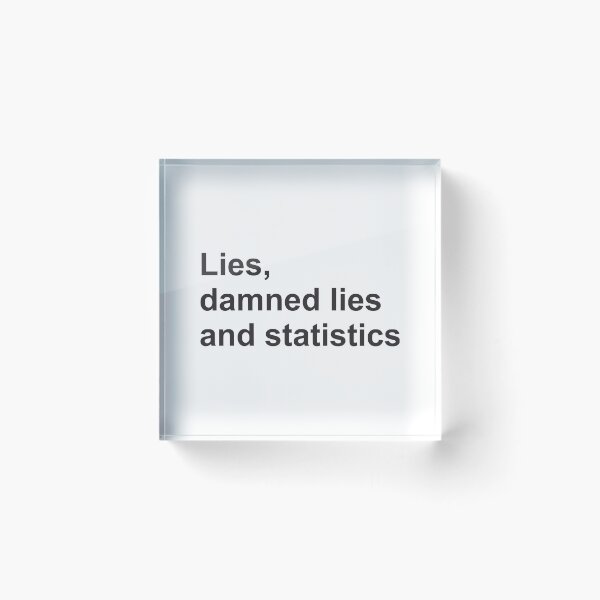 Item preview, Lies, Damned Lies and Statistics - Quote 2 designed and sold by Vector-Artist.