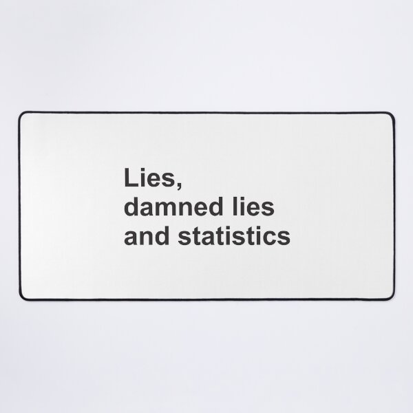 Item preview, Lies, Damned Lies and Statistics - Quote 2 designed and sold by Vector-Artist.