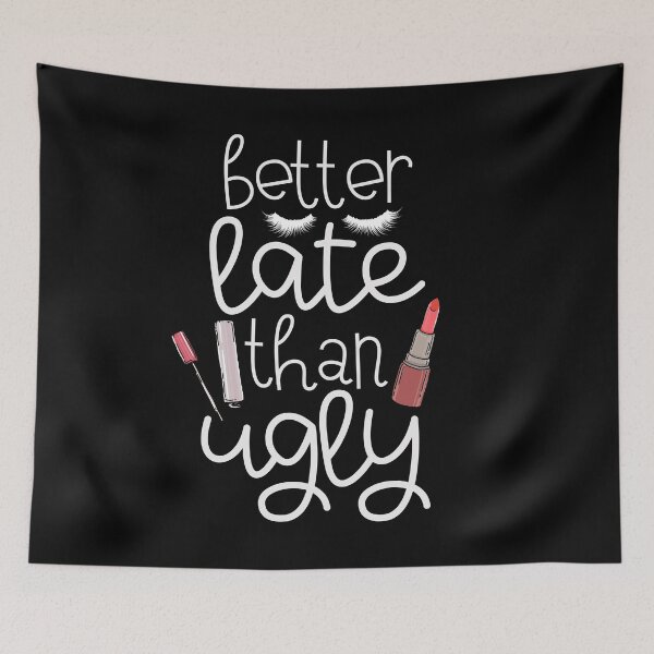 Item preview, Better Late Than Ugly designed and sold by PNGShop.