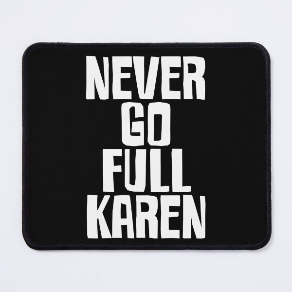 Item preview, Never Go Full Karen designed and sold by PNGShop.