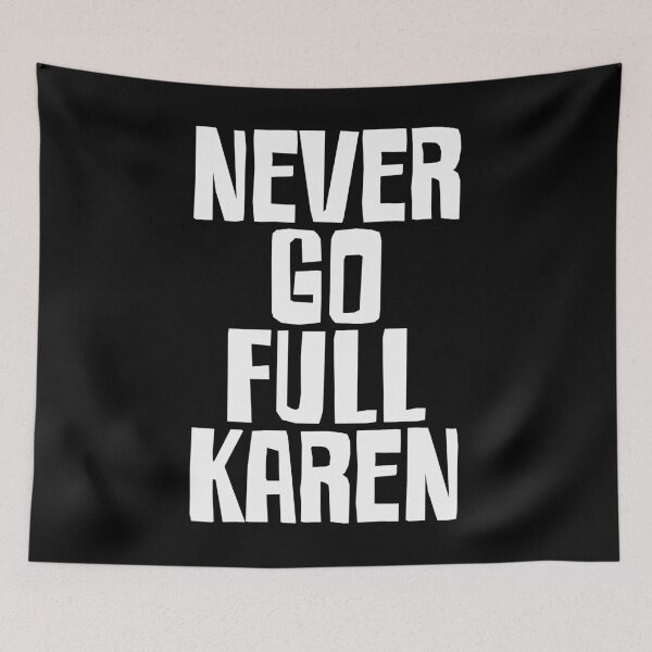 Item preview, Never Go Full Karen designed and sold by PNGShop.